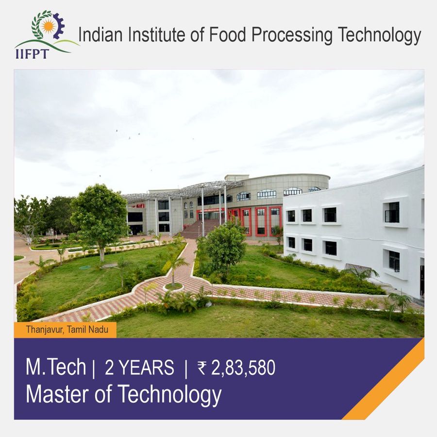 Master of Technology [M.Tech] at Indian Institute of Food Processing Technology, Thanjavur